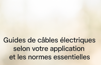 Guides de câbles électriques selon votre application et les normes essentielles