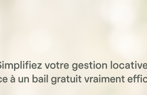 Simplifiez votre gestion locative grâce à un bail gratuit vraiment efficace